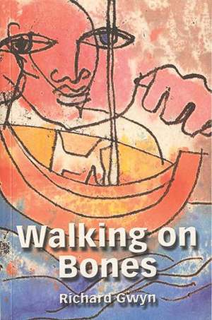 Walking on Bones de Richard Gwyn