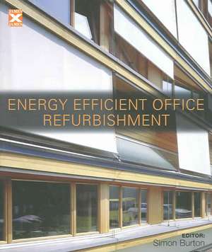 Energy-efficient Office Refurbishment: Designing for Comfort de Simon Burton