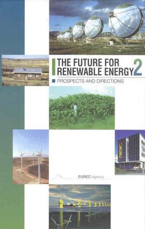 The Future for Renewable Energy 2: Prospects and Directions de EUREC Agency