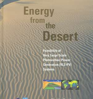 Energy from the Desert: Feasability of Very Large Scale Power Generation (VLS-PV) de Kosuke Kurokawa