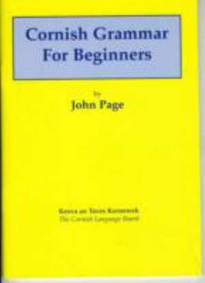 Cornish Grammar for Beginners de John Page