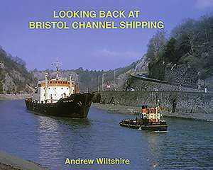 Looking Back at Bristol Channel Shipping de Andrew Wiltshire