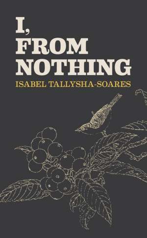 I, From Nothing de Isabel Tallysha-Soares