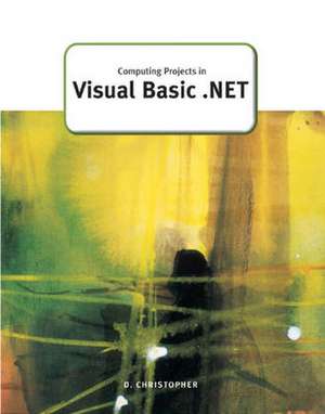 Computing Projects in Visual Basic .Net de Derek Christopher