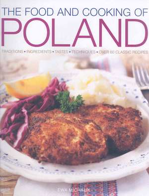 The Food and Cooking of Poland de Ewa Michalik