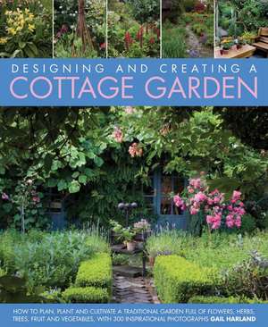 Designing & Creating a Cottage Garden de Harland Gail