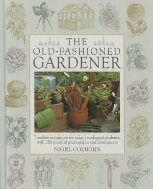 The Old-Fashioned Gardener de Nigel Colborn