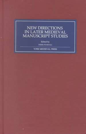 New Directions in Later Medieval Manuscript Stud – Essays from the 1998 Harvard Conference de Derek Pearsall