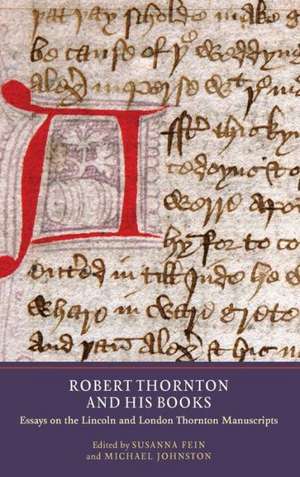 Robert Thornton and his Books – Essays on the Lincoln and London Thornton Manuscripts de Susanna Fein