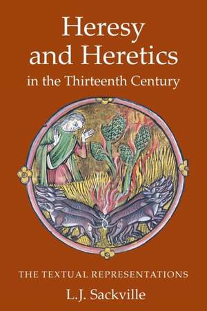 Heresy and Heretics in the Thirteenth Century – The Textual Representations de L J Sackville