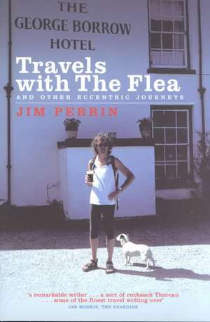 Travels with the Flea...: And Other Eccentric Journeys de Jim Perrin