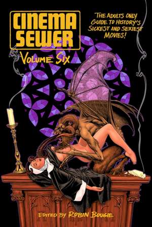 Cinema Sewer Volume Six de Robin Bougie