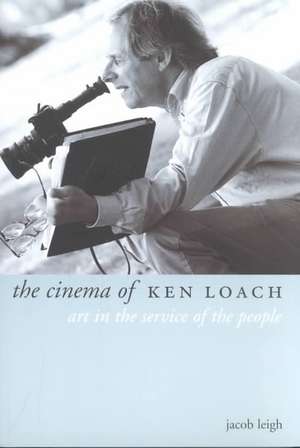 The Cinema of Ken Loach de Jacob Leigh