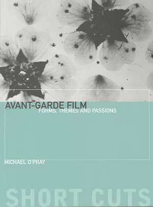 Avant–Garde Film – Forms, Themes and Passions de Michael O′pray