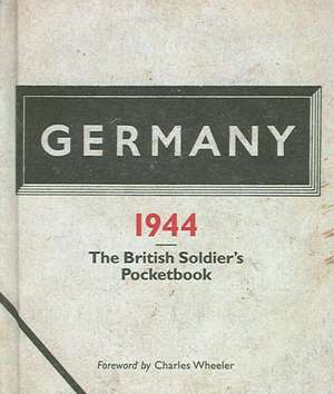 Germany 1944: A British Soldier's Pocketbook de Dr Edward Hampshire