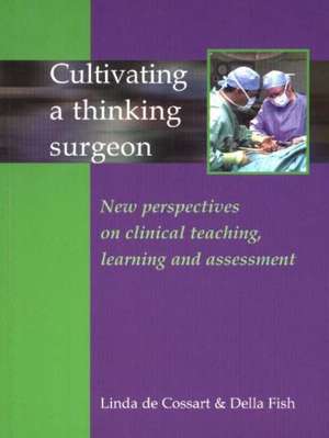 Cultivating a Thinking Surgeon de Linda De Cossart