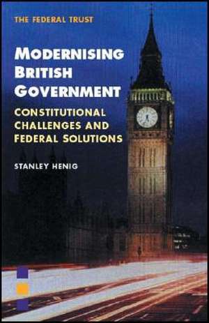 Modernising British Government de Stanley Henig