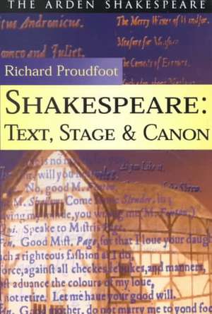 Shakespeare: Text, Stage & Canon de Richard Proudfoot