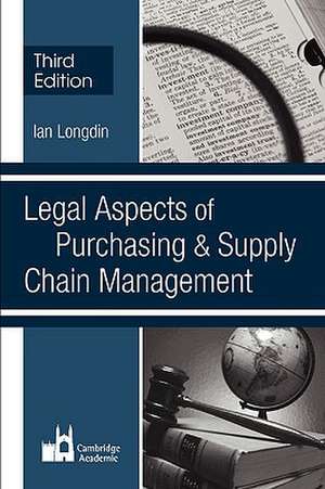 Legal Aspects of Purchasing and Supply Chain Management de Ian Longdin