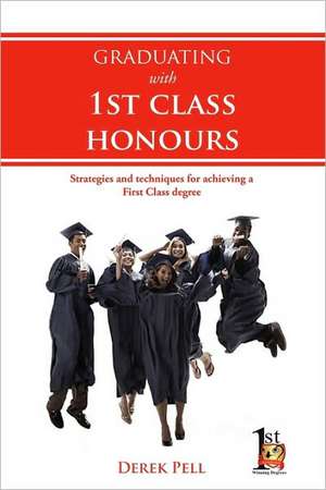 Graduating with 1st Class Honours: How to Optimise Costs and Add Value de Derek Pell