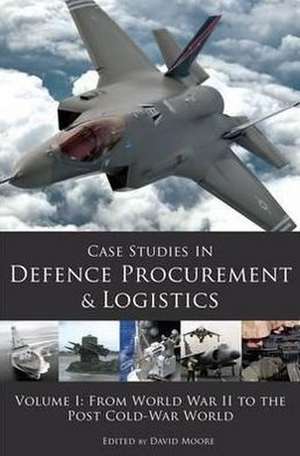 Case Studies in Defence Procurement and Logistics: From World War II to the Post Cold War World