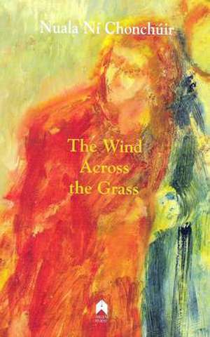 The Wind Across the Grass de Ni Nuala Chonchuir