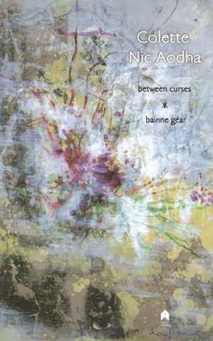 Between Curses/Bainne Gear de Colette Nic Aodha