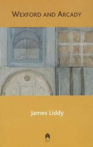 Wexford and Arcady de James Liddy