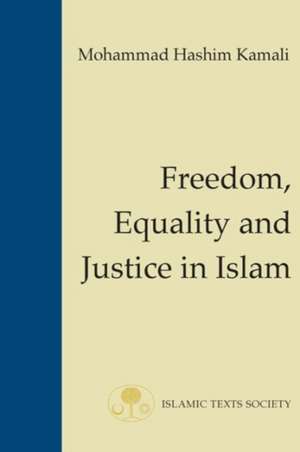 Freedom, Equality and Justice in Islam de Mohammad Hashim Kamali