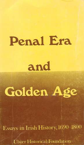 Penal Era & Golden Age: Essays in Irish History, 1690-1800 de Thomas Bartlett