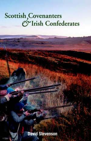 Scottish Covenanters and Irish Confederates de David Stevenson