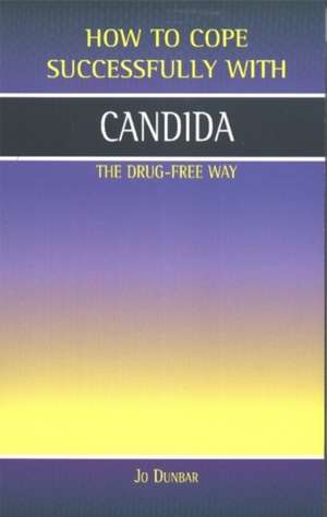 Candida, the Drug-Free Way de Jo Dunbar