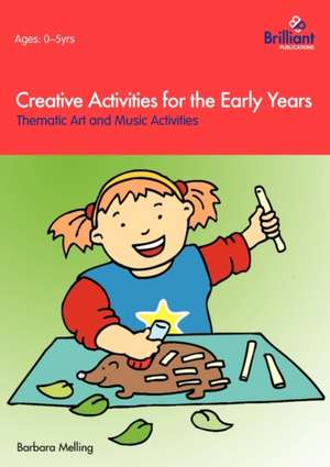 Creative Activities for the Early Years - Thematic Art and Music Activities de Barbara Melling