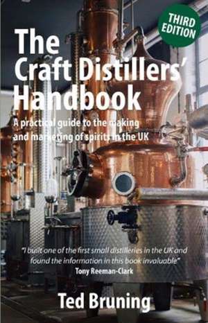 The Craft Distillers' Handbook Third edition de Ted Bruning