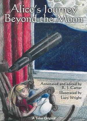 Alice's Journey Beyond the Moon de R. J. Carter