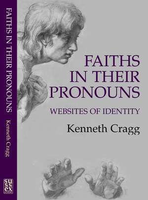 Faiths in Their Pronouns – Websites of Identity de Kenneth Cragg