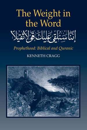 Weight in the Word – Prophethood –– Biblical and Quranic de 