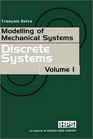 Modelling of Mechanical Systems: Discrete Systems de Francois Axisa