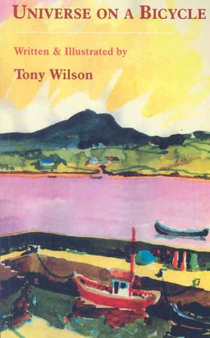 The Universe on a Bicycle de Tony Wilson