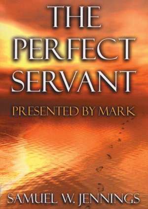The Perfect Servant: Presented by Mark de S. W. Jennings