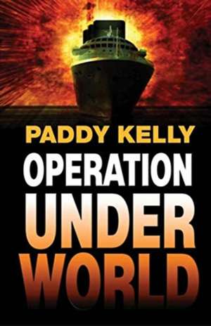 Operation Underworld de Paddy Kelly