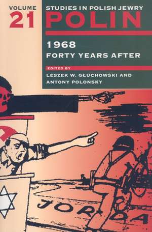 Polin: Studies in Polish Jewry Volume 21 – 1968 Forty Years After de Leszek W. Gluchowski