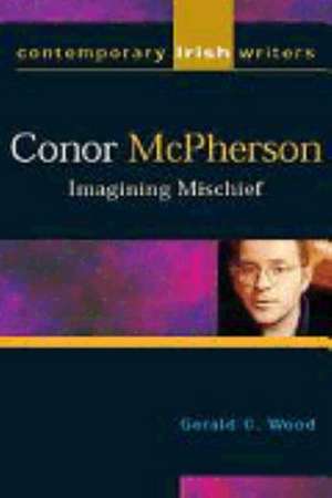 Conor McPherson: Imagining Mischief de Gerald C. Wood