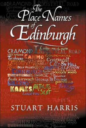 The Place Names of Edinburgh de Stuart Harris