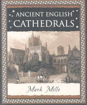 Ancient English Cathedrals de Mark Mills