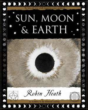 Sun, Moon and Earth de Robin Heath