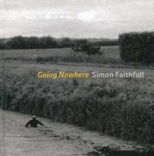 Going Nowhere de Simon (slade School of Fine Art Faithfull