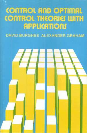 Control and Optimal Control Theories with Applications de D N Burghes