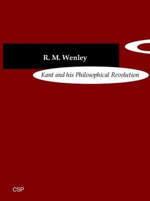 Kant and His Philosophical Revolution de R. M. Wenley