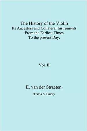 History of the Violin, Its Ancestors and Collateral Instruments from the Earliest Times to the Present Day. Volume 2. (Fascimile Reprint).: An Exploration of Disabilityand Ability in Dreams de Edmund van der Straeten